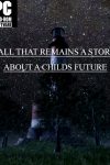 دانلود بازی ALL THAT REMAINS A STORY ABOUT A CHILDS FUTURE برای PC  – نسخه PLAZA