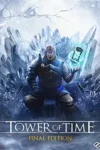 دانلود بازی Tower of Time: Final Edition برای PC – نسخه FitGirl