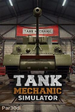 دانلود بازی Tank Mechanic Simulator برای کامپیوتر – نسخه FitGirl