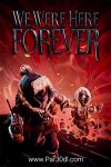 دانلود بازی We Were Here Forever برای کامپیوتر – نسخه 0xdeadc0de