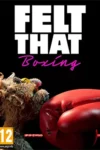 دانلود بازی Felt That: Boxing برای PC